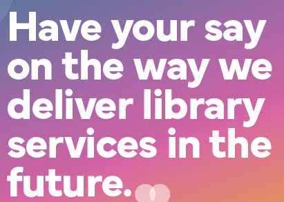 Have your say library consultation